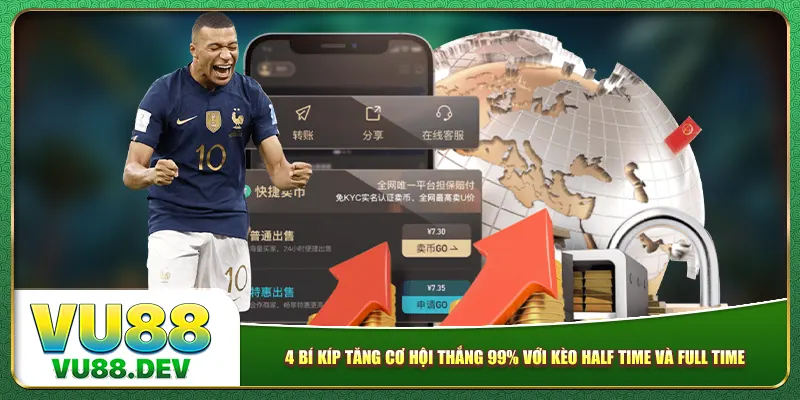 4 bí kíp tăng cơ hội thắng 99% với Kèo Half Time và Full Time