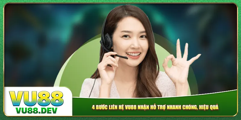 4 bước liên hệ Vu88 nhận hỗ trợ nhanh chóng, hiệu quả