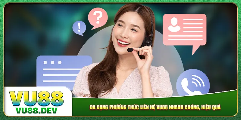 Đa dạng phương thức liên hệ Vu88 nhanh chóng, hiệu quả