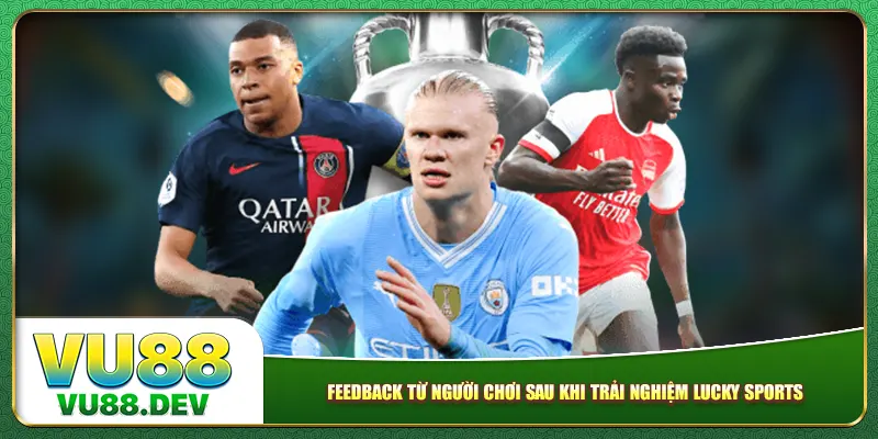 Feedback từ người chơi sau khi trải nghiệm Lucky Sports