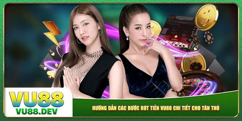 Hướng dẫn các bước rút tiền Vu88 chi tiết cho tân thủ Hướng dẫn các bước rút tiền Vu88 chi tiết cho tân thủ