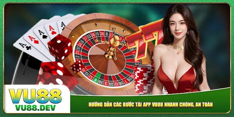 Hướng dẫn các bước tải app Vu88 nhanh chóng, an toàn 