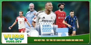 Kèo Hiệp Phụ - Tất Tần Tật Cách Chơi Chuẩn Xác Năm 2025