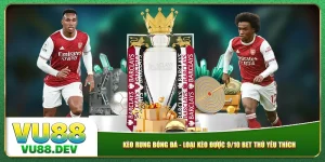 Kèo Rung Bóng Đá - Loại Kèo Được 9/10 Bet Thủ Yêu Thích
