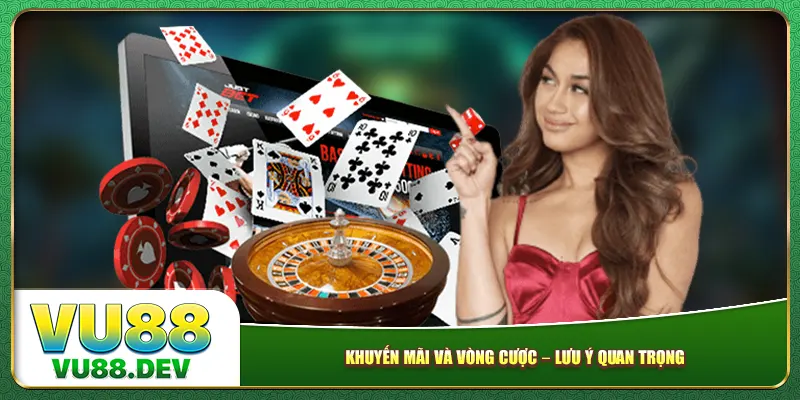 Khuyến mãi và vòng cược – Lưu ý quan trọng 