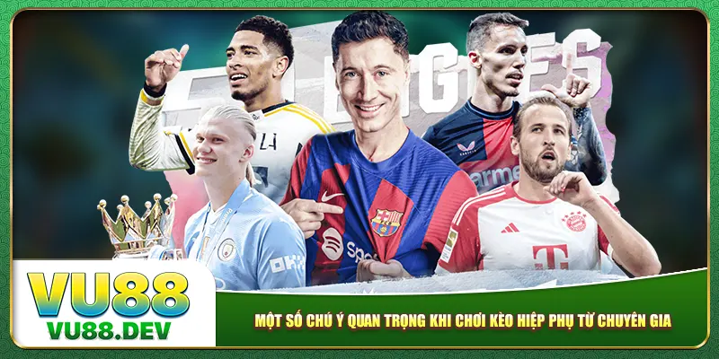 Một số chú ý quan trọng khi chơi kèo hiệp phụ từ chuyên gia