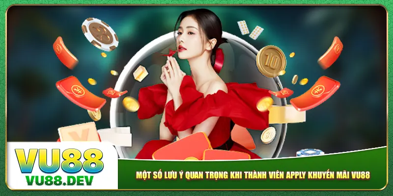 Một số lưu ý quan trọng khi thành viên apply khuyến mãi Vu88