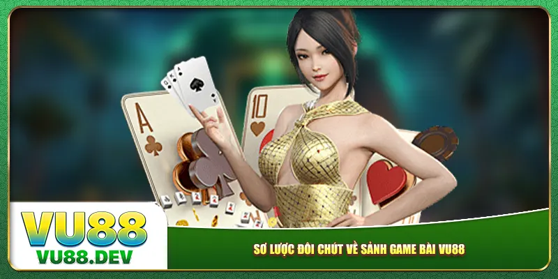 Sơ lược đôi chút về sảnh game bài Vu88