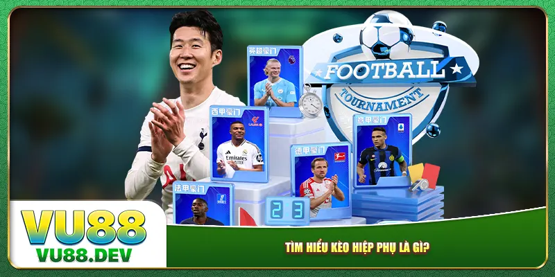 Tìm hiểu kèo hiệp phụ là gì?