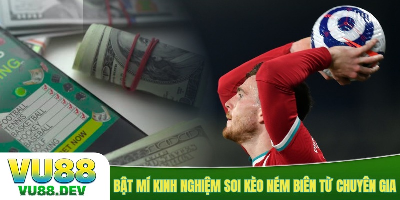 Bật mí kinh nghiệm soi kèo ném biên từ chuyên gia