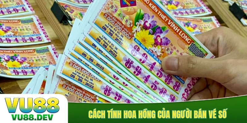Cách tính hoa hồng của người bán vé số