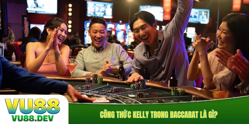 Công thức kelly trong baccarat là gì?