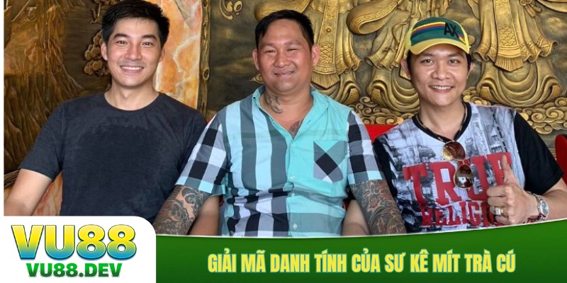 Giải mã danh tính của sư kê Mít Trà Cú