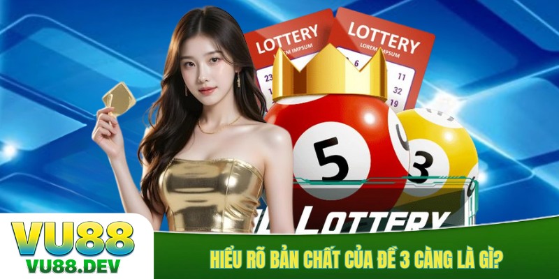 Hiểu rõ bản chất của đề 3 càng là gì?