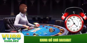 Khung giờ chơi Baccarat