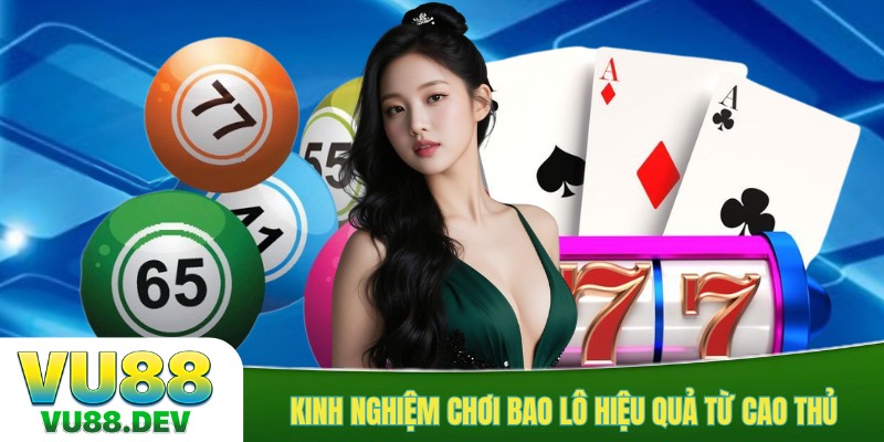 Kinh nghiệm chơi bao lô hiệu quả từ cao thủ
