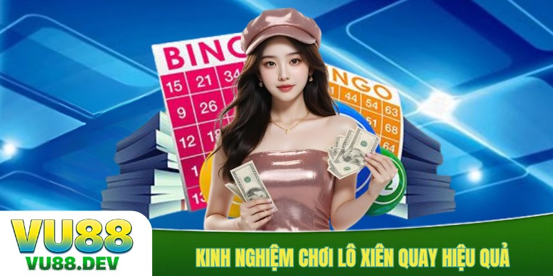 Kinh nghiệm chơi lô xiên quay hiệu quả