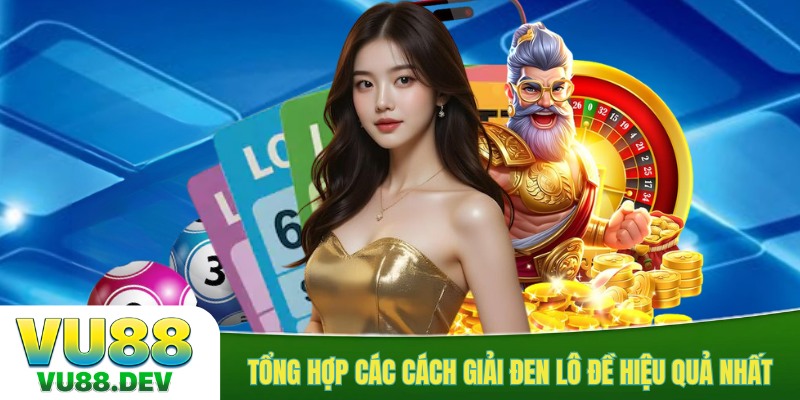 Tổng hợp các cách giải đen lô đề hiệu quả nhất